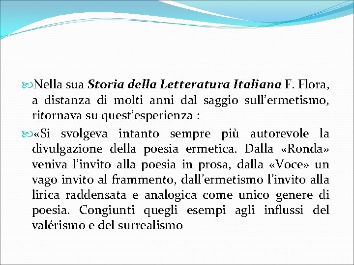  Nella sua Storia della Letteratura Italiana F. Flora, a distanza di molti anni