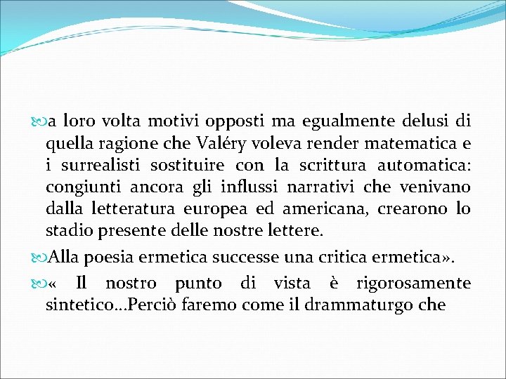  a loro volta motivi opposti ma egualmente delusi di quella ragione che Valéry