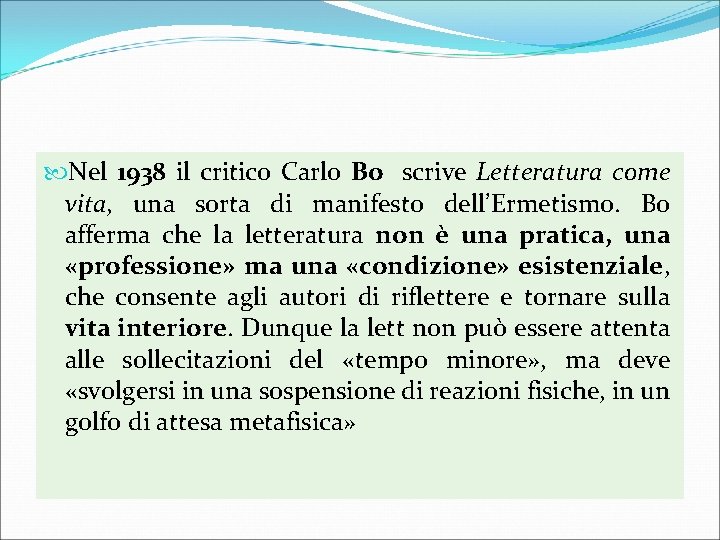  Nel 1938 il critico Carlo Bo scrive Letteratura come vita, una sorta di