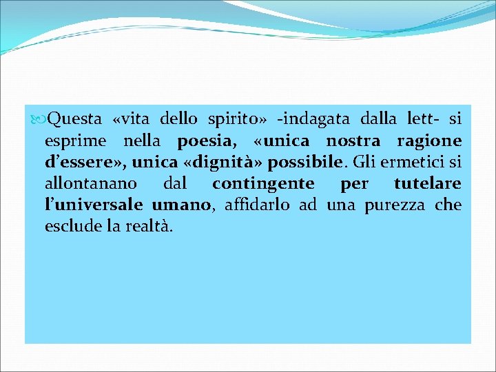  Questa «vita dello spirito» -indagata dalla lett- si esprime nella poesia, «unica nostra