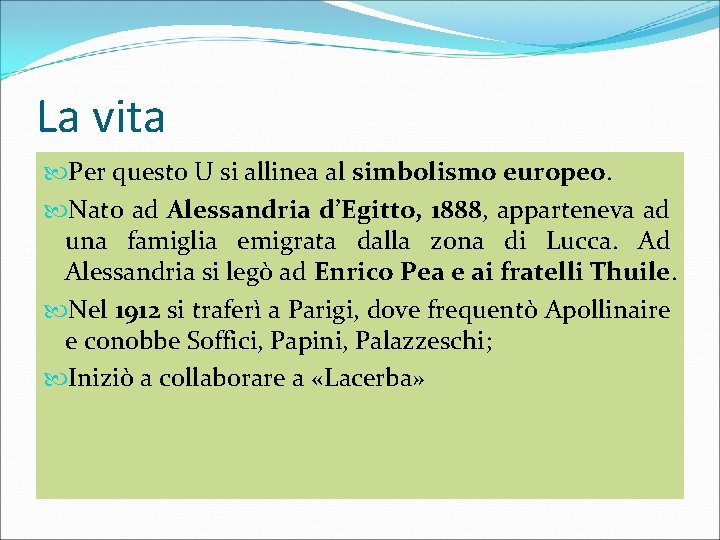 La vita Per questo U si allinea al simbolismo europeo. Nato ad Alessandria d’Egitto,