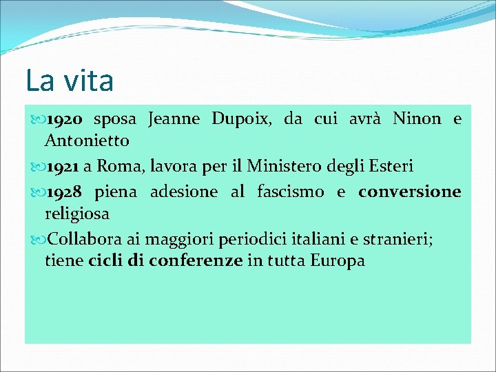 La vita 1920 sposa Jeanne Dupoix, da cui avrà Ninon e Antonietto 1921 a