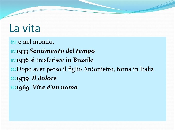 La vita e nel mondo. 1933 Sentimento del tempo 1936 si trasferisce in Brasile