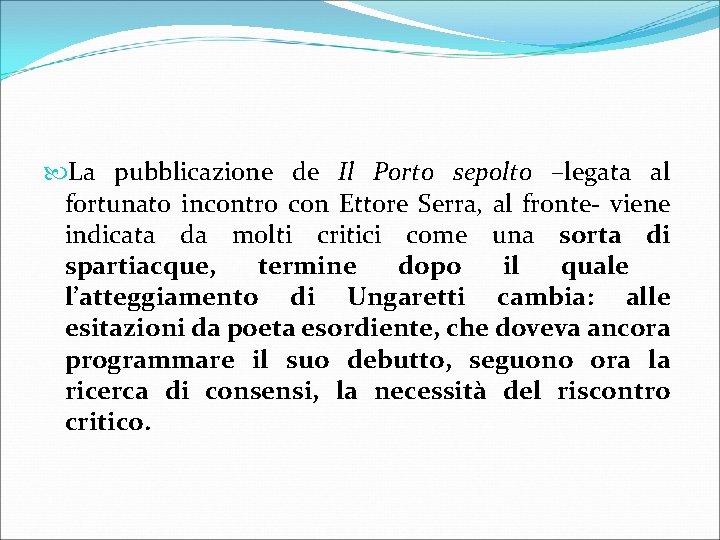  La pubblicazione de Il Porto sepolto –legata al fortunato incontro con Ettore Serra,