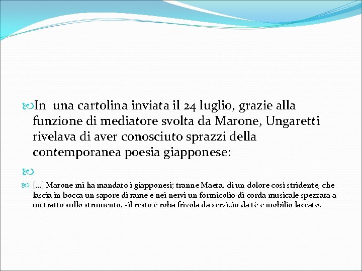  In una cartolina inviata il 24 luglio, grazie alla funzione di mediatore svolta