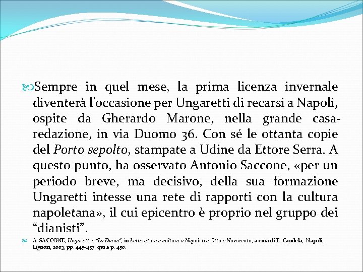  Sempre in quel mese, la prima licenza invernale diventerà l’occasione per Ungaretti di