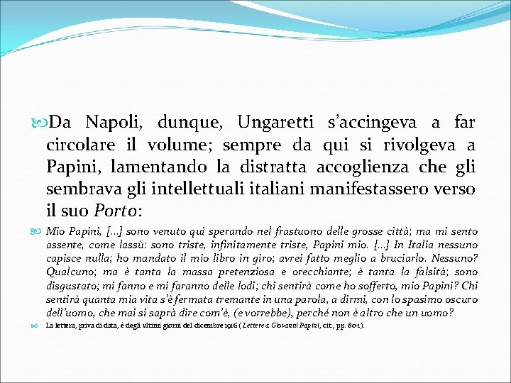  Da Napoli, dunque, Ungaretti s’accingeva a far circolare il volume; sempre da qui