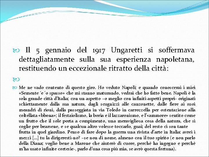  Il 5 gennaio del 1917 Ungaretti si soffermava dettagliatamente sulla sua esperienza napoletana,