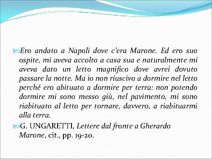  Ero andato a Napoli dove c’era Marone. Ed ero suo ospite, mi aveva