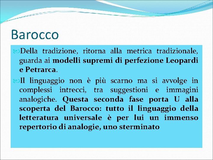 Barocco Della tradizione, ritorna alla metrica tradizionale, guarda ai modelli supremi di perfezione Leopardi