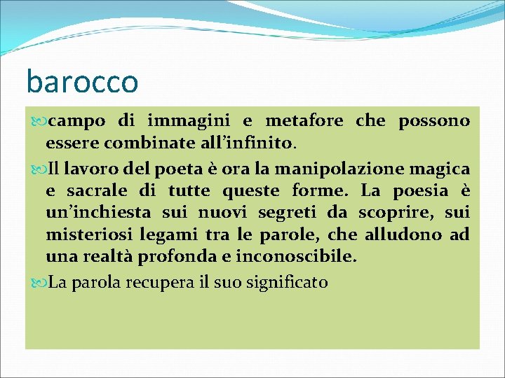 barocco campo di immagini e metafore che possono essere combinate all’infinito. Il lavoro del