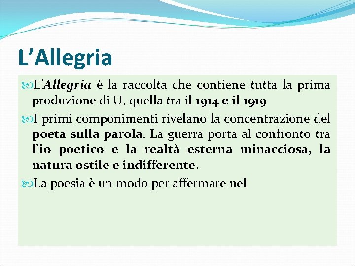 L’Allegria è la raccolta che contiene tutta la prima produzione di U, quella tra