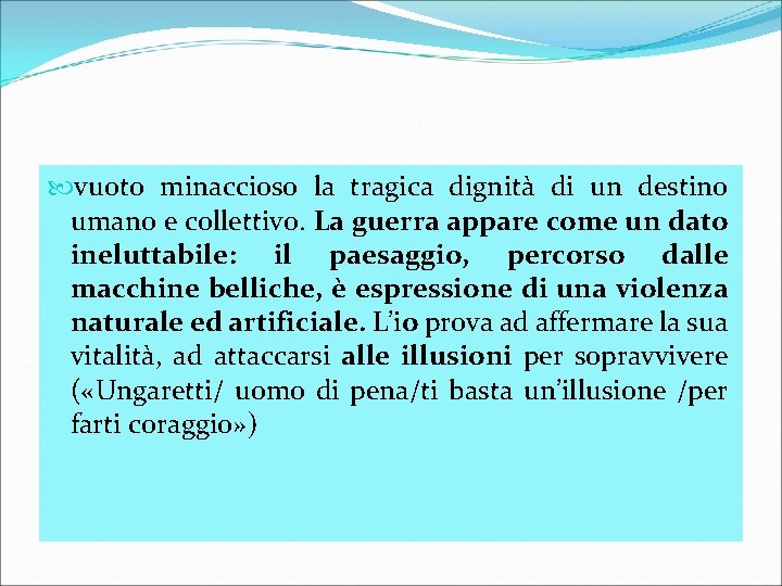  vuoto minaccioso la tragica dignità di un destino umano e collettivo. La guerra