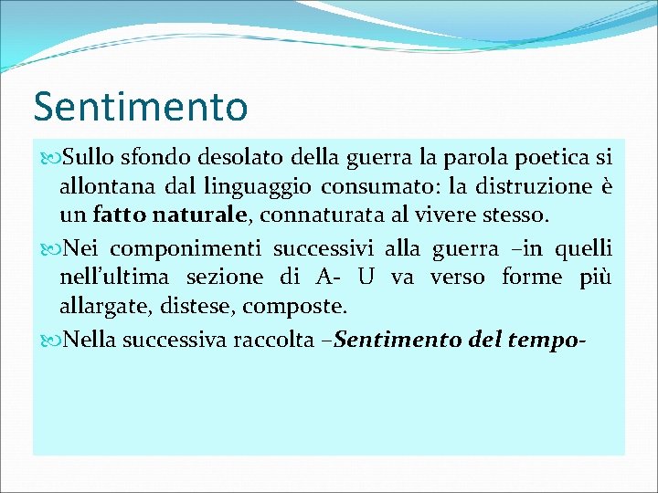 Sentimento Sullo sfondo desolato della guerra la parola poetica si allontana dal linguaggio consumato: