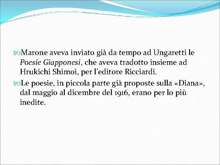  Marone aveva inviato già da tempo ad Ungaretti le Poesie Giapponesi, che aveva