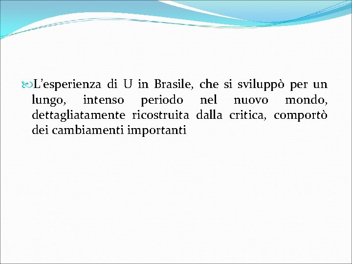  L’esperienza di U in Brasile, che si sviluppò per un lungo, intenso periodo