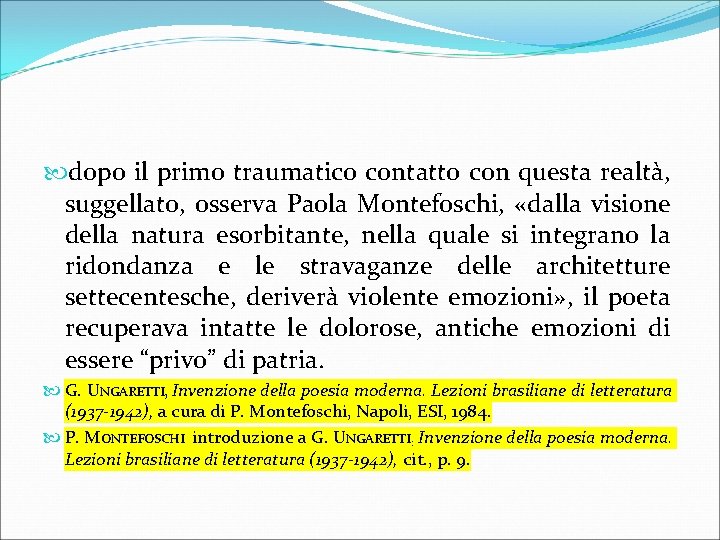  dopo il primo traumatico contatto con questa realtà, suggellato, osserva Paola Montefoschi, «dalla