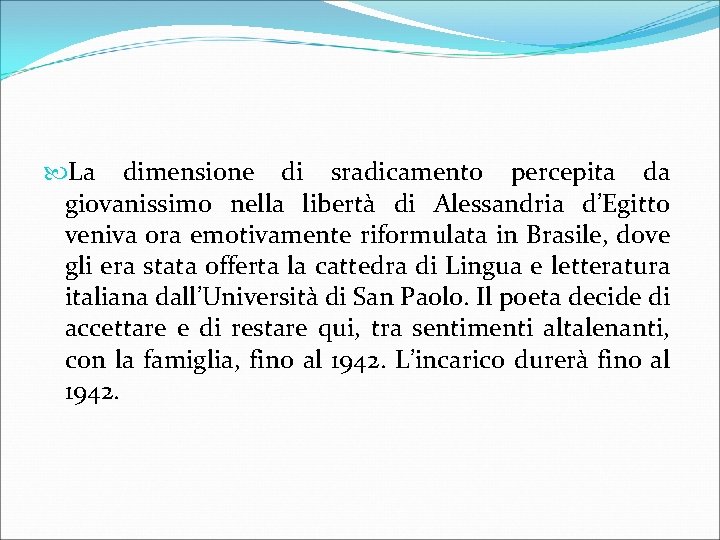  La dimensione di sradicamento percepita da giovanissimo nella libertà di Alessandria d’Egitto veniva