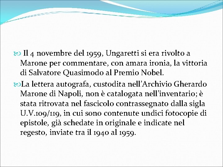  Il 4 novembre del 1959, Ungaretti si era rivolto a Marone per commentare,