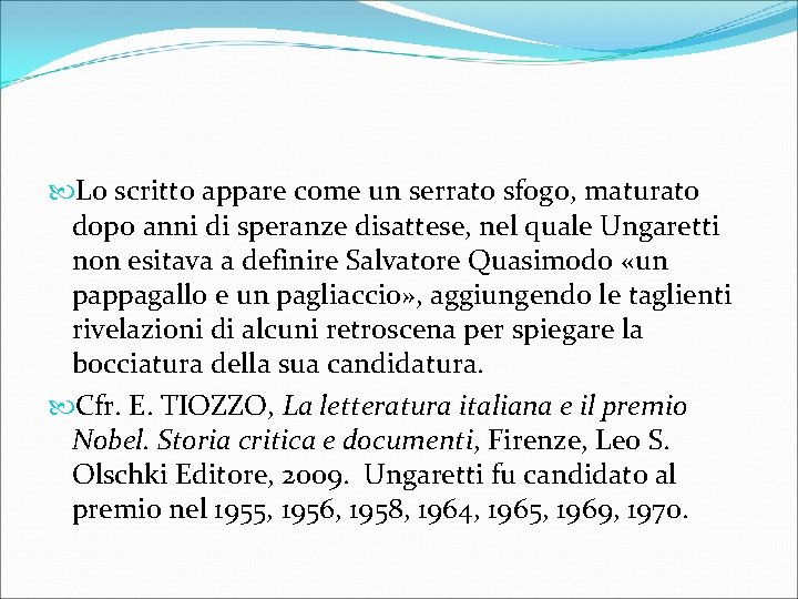  Lo scritto appare come un serrato sfogo, maturato dopo anni di speranze disattese,