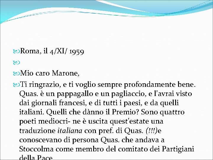  Roma, il 4/XI/ 1959 Mio caro Marone, Ti ringrazio, e ti voglio sempre