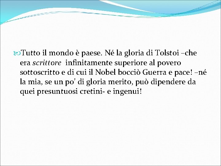  Tutto il mondo è paese. Né la gloria di Tolstoi –che era scrittore