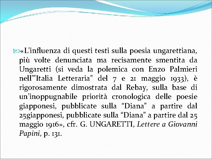  «L’influenza di questi testi sulla poesia ungarettiana, più volte denunciata ma recisamente smentita