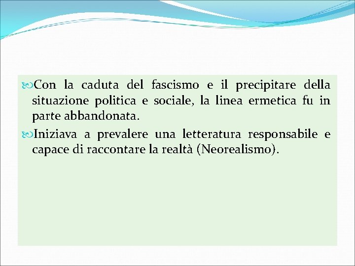  Con la caduta del fascismo e il precipitare della situazione politica e sociale,