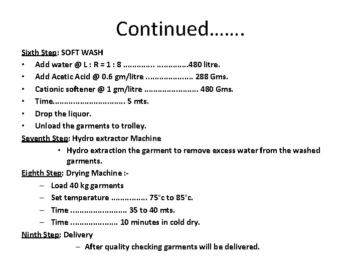 Continued……. Sixth Step: SOFT WASH • Add water @ L : R = 1