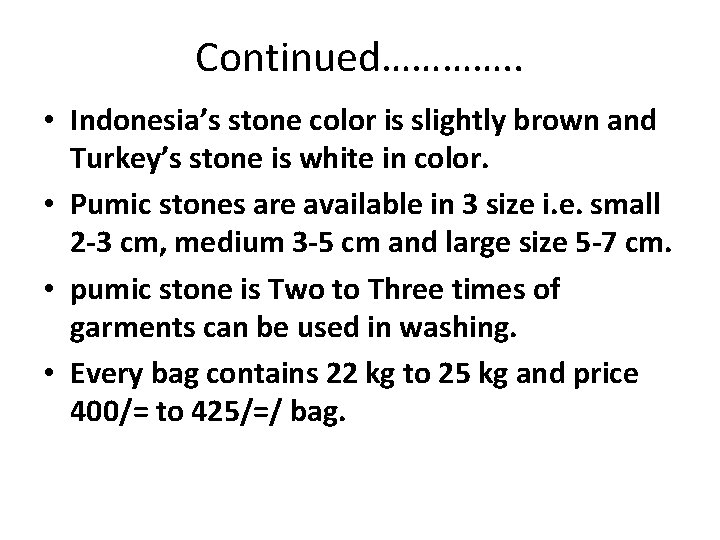 Continued…………. . • Indonesia’s stone color is slightly brown and Turkey’s stone is white