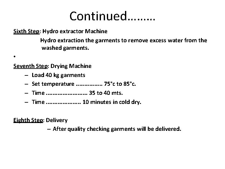 Continued……… Sixth Step: Hydro extractor Machine Hydro extraction the garments to remove excess water