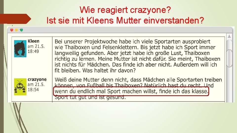 Wie reagiert crazyone? Ist sie mit Kleens Mutter einverstanden? 