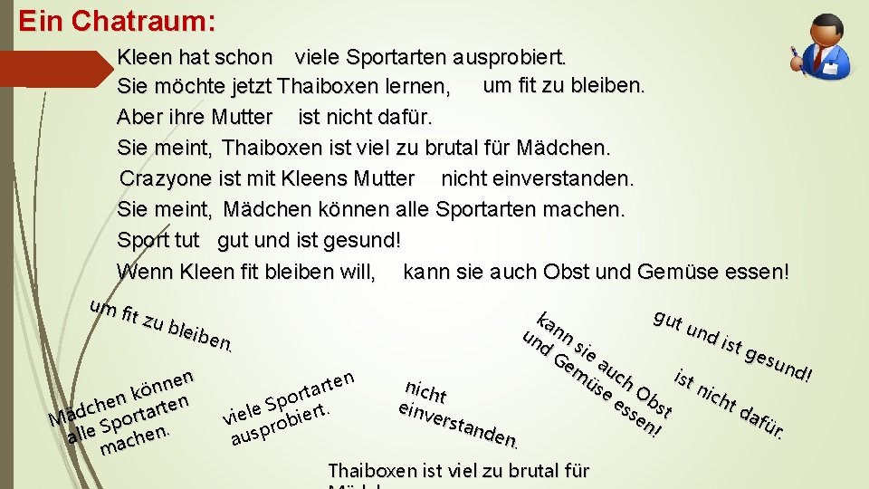 Ein Chatraum: Kleen hat schon viele Sportarten ausprobiert. Sie möchte jetzt Thaiboxen lernen, um