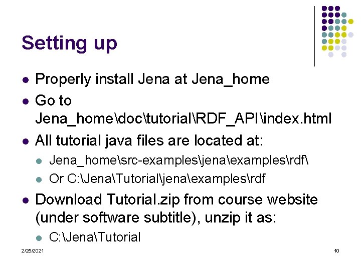 Setting up l l l Properly install Jena at Jena_home Go to Jena_homedoctutorialRDF_APIindex. html