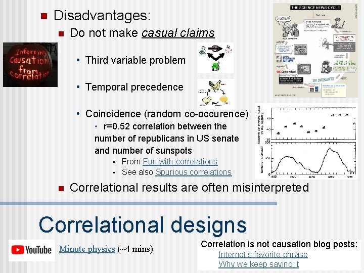 n Disadvantages: n Do not make casual claims • Third variable problem • Temporal n Disadvantages: n Do not make casual claims • Third variable problem • Temporal