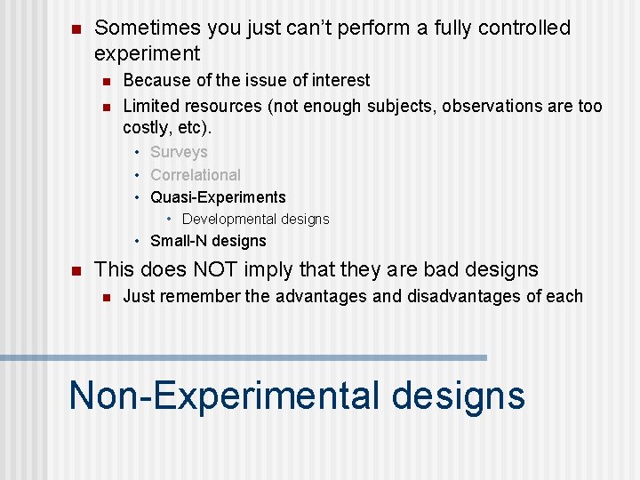 n Sometimes you just can’t perform a fully controlled experiment n n Because of n Sometimes you just can’t perform a fully controlled experiment n n Because of