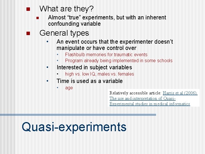 What are they? n n n Almost “true” experiments, but with an inherent confounding What are they? n n n Almost “true” experiments, but with an inherent confounding