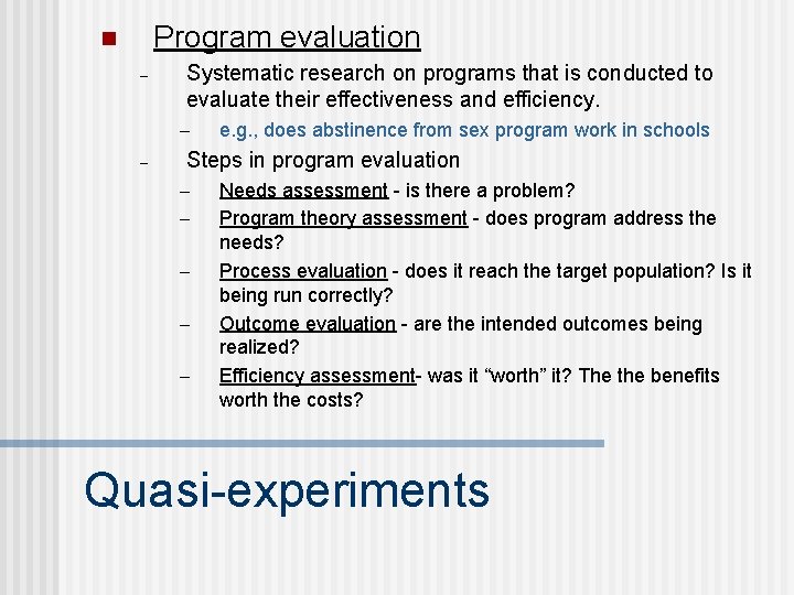 Program evaluation n – Systematic research on programs that is conducted to evaluate their Program evaluation n – Systematic research on programs that is conducted to evaluate their