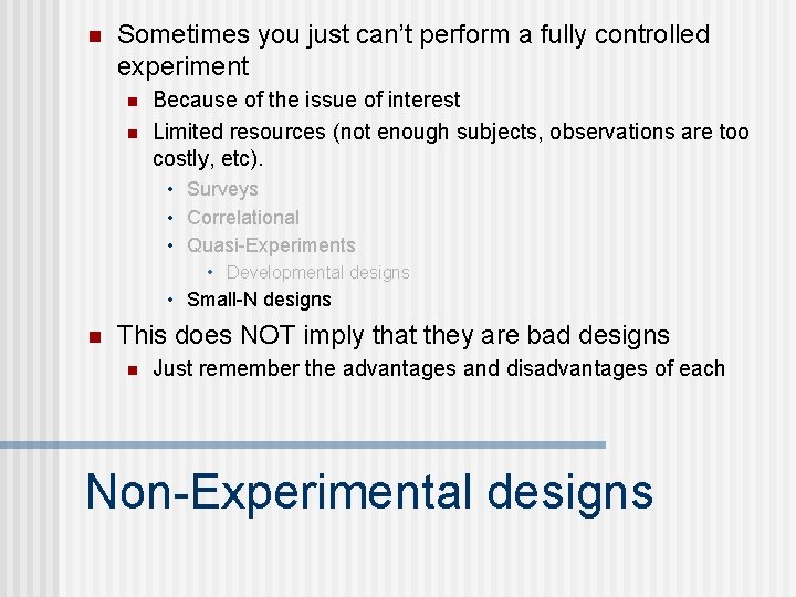 n Sometimes you just can’t perform a fully controlled experiment n n Because of n Sometimes you just can’t perform a fully controlled experiment n n Because of