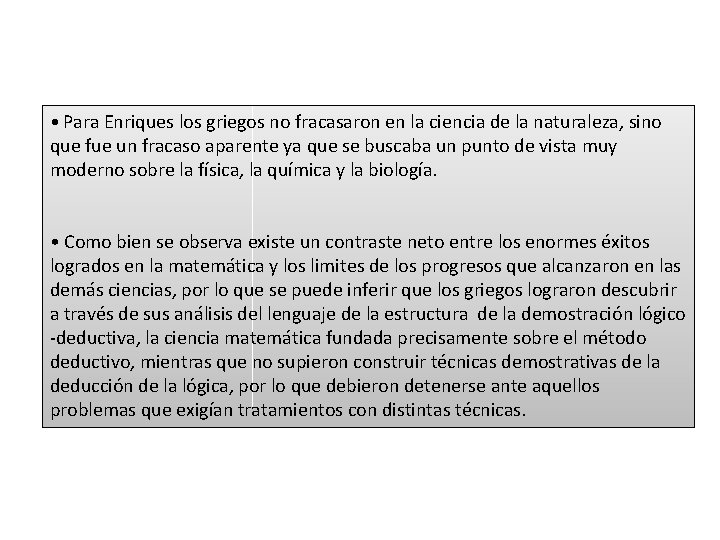  • Para Enriques los griegos no fracasaron en la ciencia de la naturaleza,