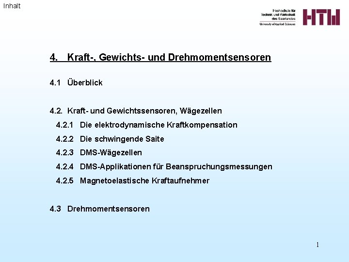 Inhalt 4. Kraft-, Gewichts- und Drehmomentsensoren 4. 1 Überblick 4. 2. Kraft- und Gewichtssensoren, Inhalt 4. Kraft-, Gewichts- und Drehmomentsensoren 4. 1 Überblick 4. 2. Kraft- und Gewichtssensoren,