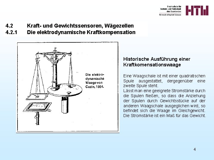 4. 2. 1 Kraft- und Gewichtssensoren, Wägezellen Die elektrodynamische Kraftkompensation Historische Ausführung einer Kraftkomensationswaage 4. 2. 1 Kraft- und Gewichtssensoren, Wägezellen Die elektrodynamische Kraftkompensation Historische Ausführung einer Kraftkomensationswaage