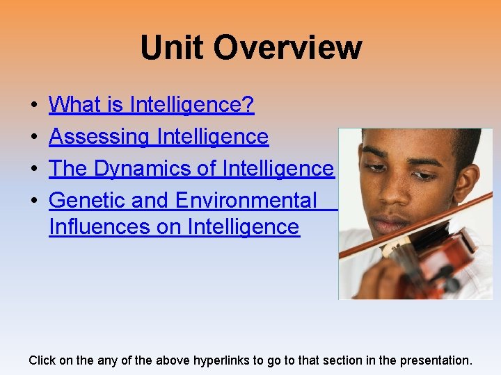 Unit Overview • • What is Intelligence? Assessing Intelligence The Dynamics of Intelligence Genetic