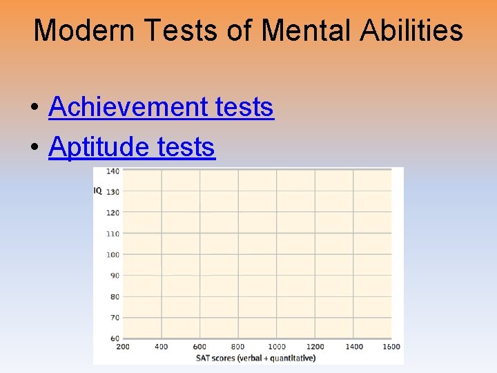 Modern Tests of Mental Abilities • Achievement tests • Aptitude tests 