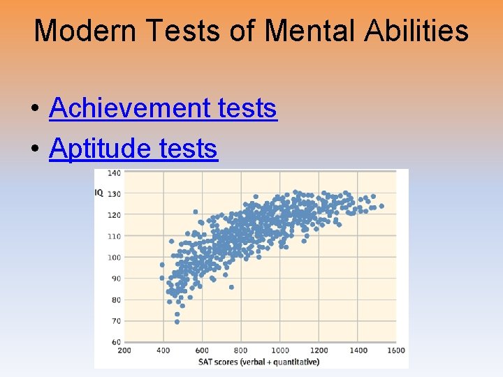 Modern Tests of Mental Abilities • Achievement tests • Aptitude tests 
