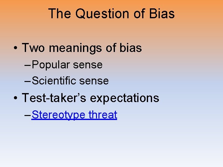The Question of Bias • Two meanings of bias – Popular sense – Scientific