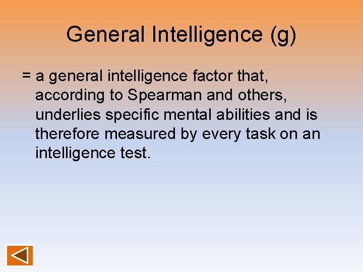 General Intelligence (g) = a general intelligence factor that, according to Spearman and others,