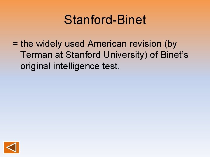 Stanford-Binet = the widely used American revision (by Terman at Stanford University) of Binet’s