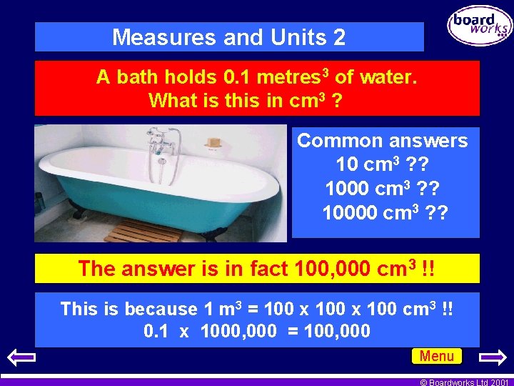 Measures and Units 2 A bath holds 0. 1 metres 3 of water. What