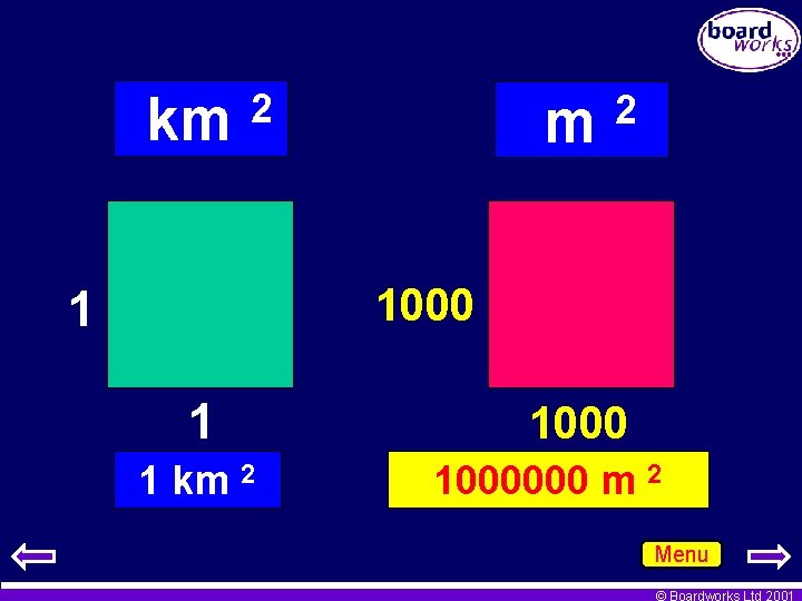 km 2 1000 1 1 1 km 2 1000000 m 2 Menu © Boardworks